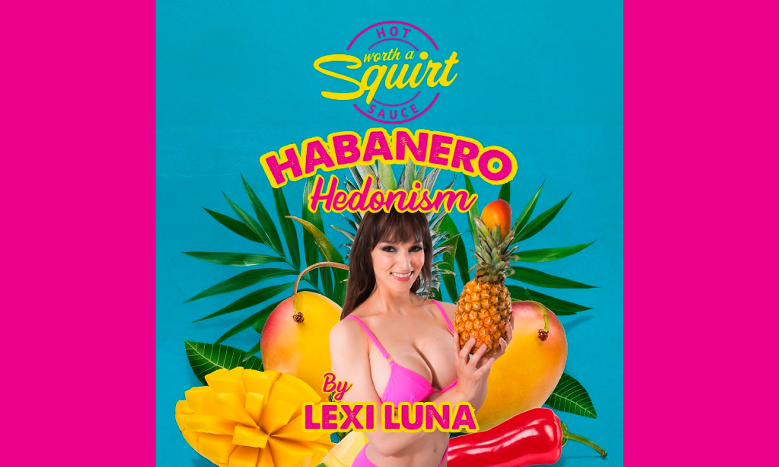 Lexi Luna Debuts MeatSoHorny Specialty Sauce, Habanero Hedonism