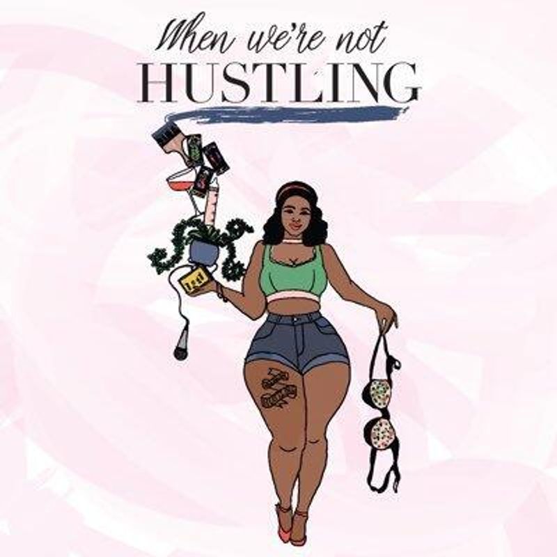 When We’re Not Hustling Podcast