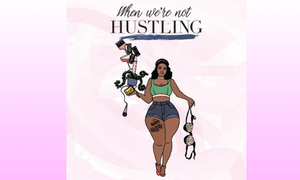 'When We’re Not Hustling' Podcast Launches Its Second Season
