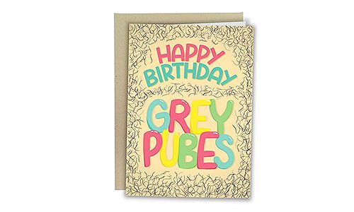 Happy Birthday Grey Pubes