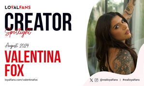 Valentina Fox Selected as LoyalFans' August Featured Creator