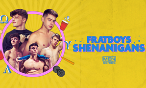 Men.com to Release Limited Series 'Fratboys Shenanigans'