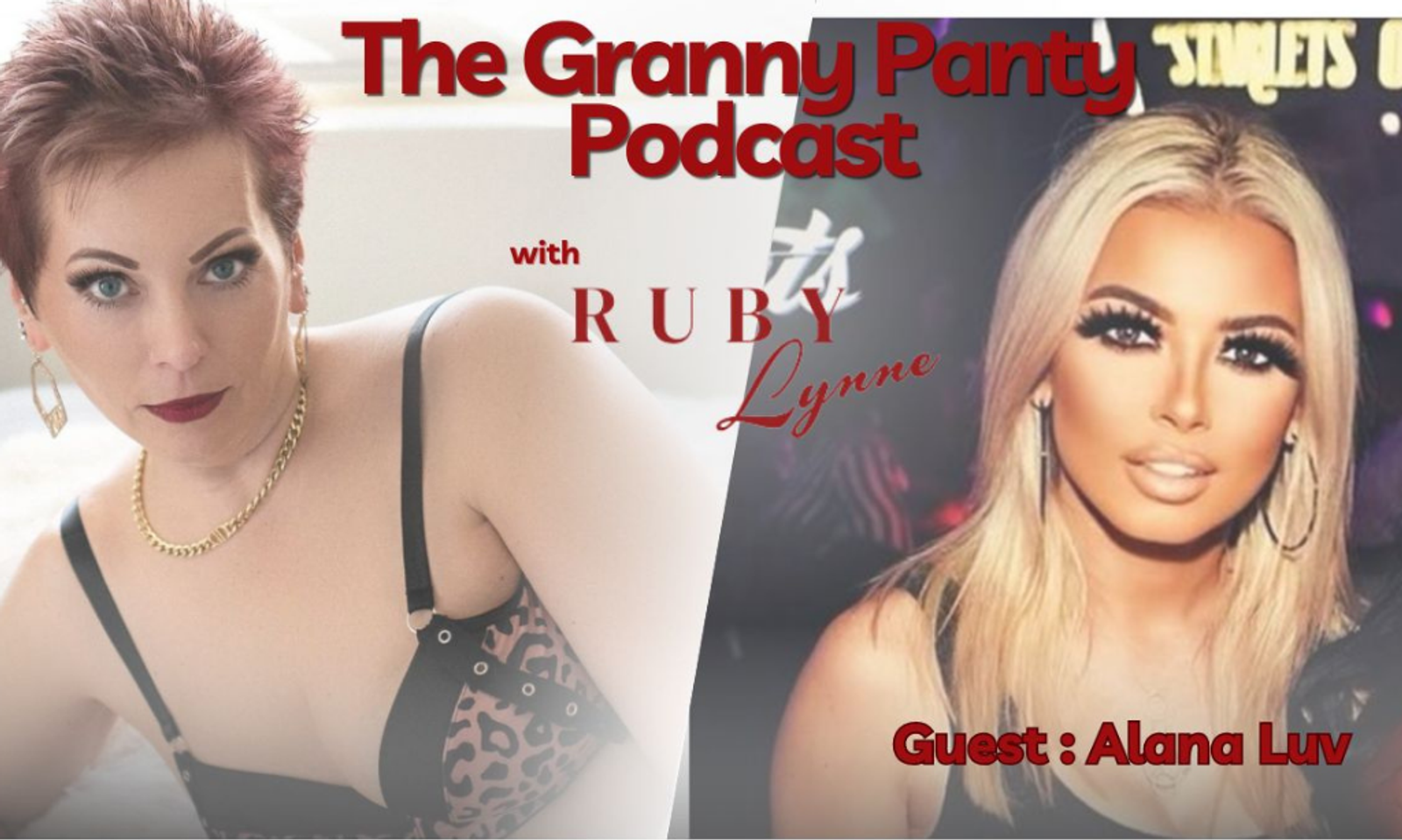 RubyLynne Welcomes Alana Luv to the 'Granny Panty' Podcast