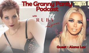 RubyLynne Welcomes Alana Luv to the 'Granny Panty' Podcast