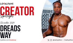 Dreadsway Named LoyalFans’ Featured Creator for November