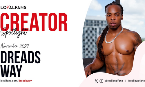 Dreadsway Named LoyalFans’ Featured Creator for November