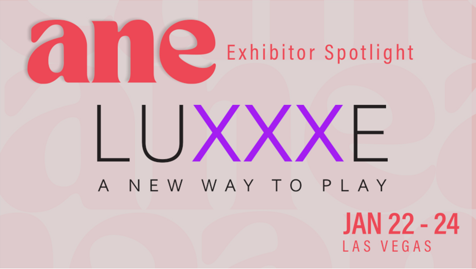 ANE Exhibitor Spotlight: Luxxxe