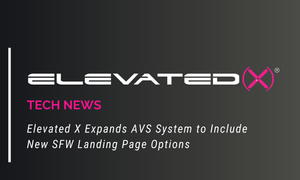 Elevated X Expands AVS System to Include New SFW Landing Page