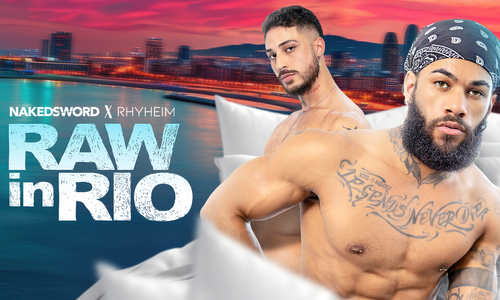 NakedSword X Rhyheim Get 'Raw in Rio'