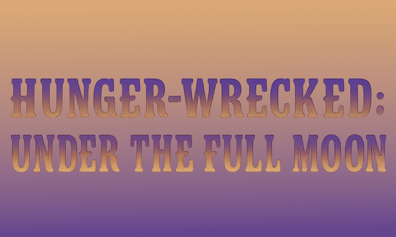 HungerFF.com Bows ‘Hunger-Wrecked: Under the Full Moon’
