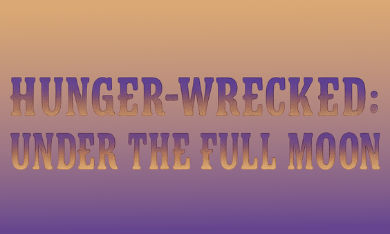 HungerFF.com Bows ‘Hunger-Wrecked: Under the Full Moon’