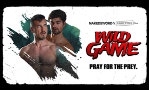 NakedSword X Disruptive Drop 1st Ep of Co-Production 'Wild Game'