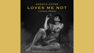 Dakota Payne Debuts 'Loves Me Not' Luxxxe Remix
