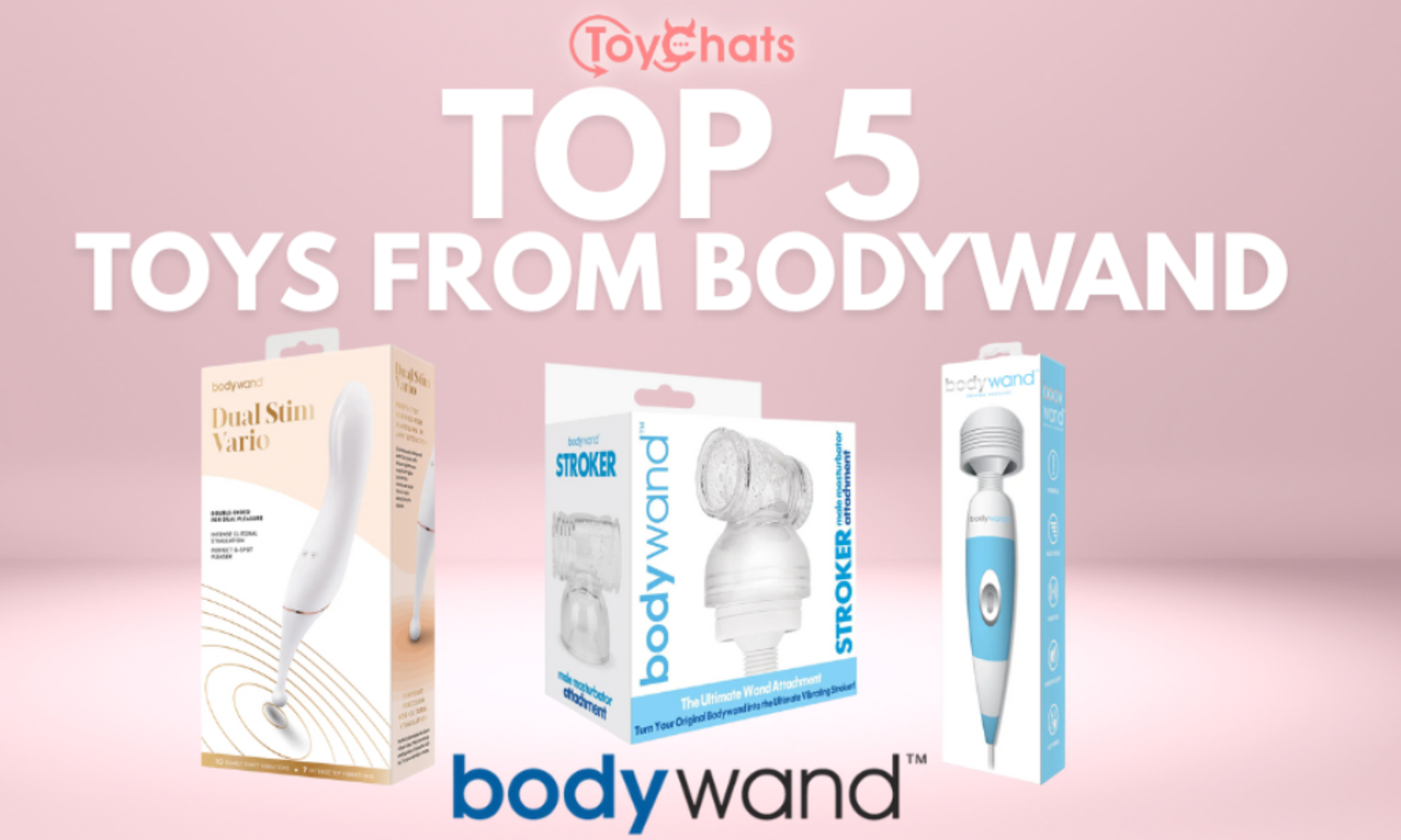 ToyChats, Bodywand Team Up to Showcase Top Five Toys for Pleasure