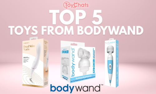 ToyChats, Bodywand Team Up to Showcase Top Five Toys for Pleasure