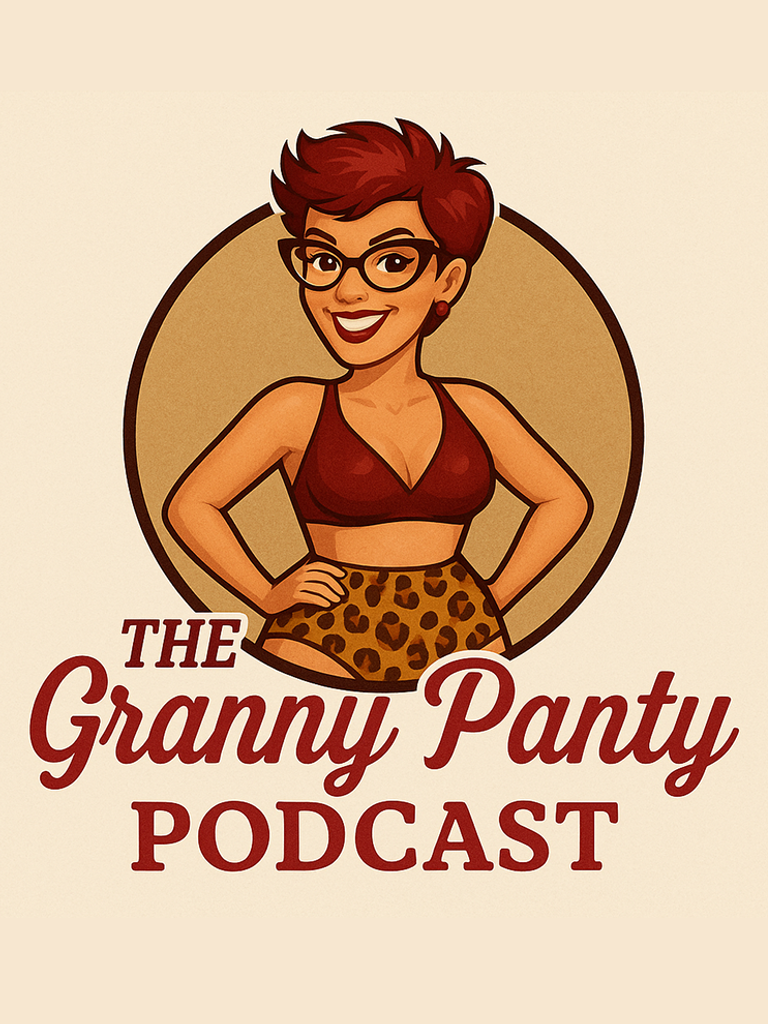 The Granny Panty Podcast