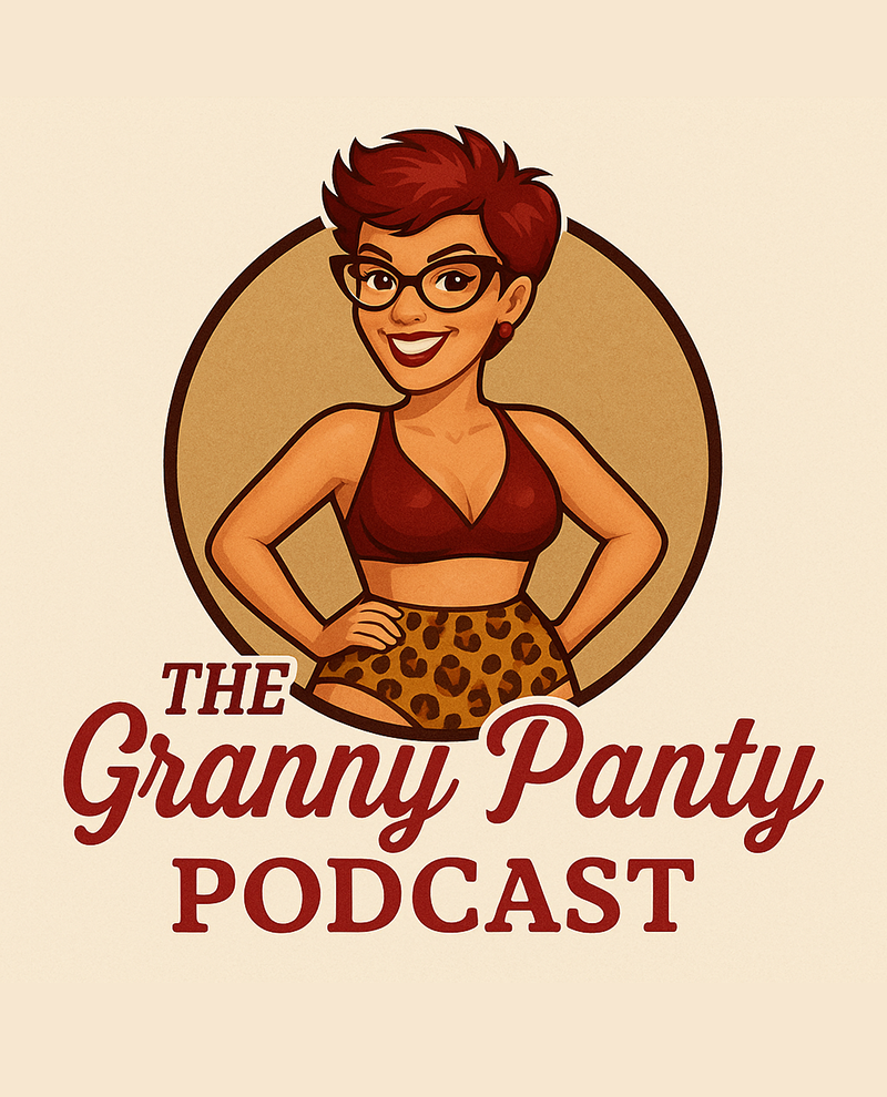 The Granny Panty Podcast