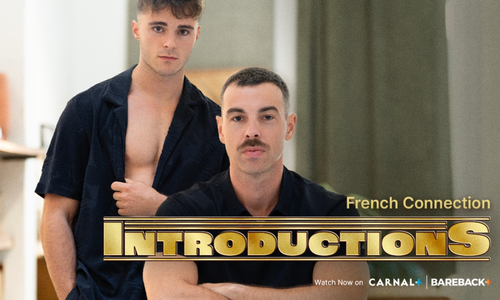 CarnalPlus, BarebackPlus Release 'French Connection' Chapter 2