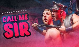 Fetish Force Unleashes ‘Call Me Sir’ With Two Studio Debuts