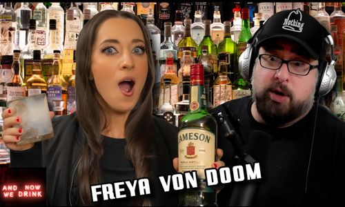 Freya Von Doom Guests on Matt Slayer’s 'And Now We Drink' Podcast