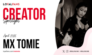 LoyalFans Names Mx Tomie Its Featured Creator for April