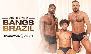 Naked Sword, Voyr Debut Episode Three of 'Sir Peter Bangs Brazil'