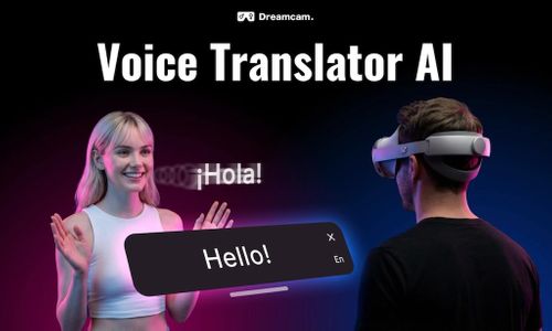 DreamCam Brings Voice Translator AI to WebXR Streaming
