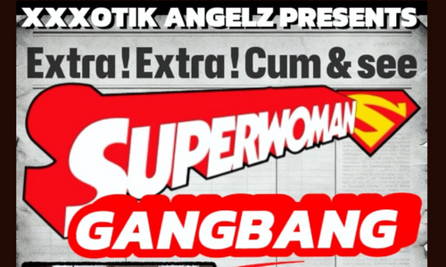 xXxotik Angelz Releases 'Superwoman Gangbang'