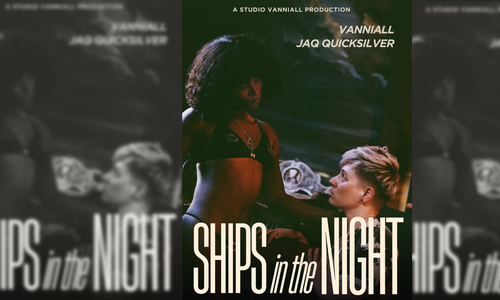Vanniall’s 'Ships in the Night' Selected for BLUSH SF Film Fest