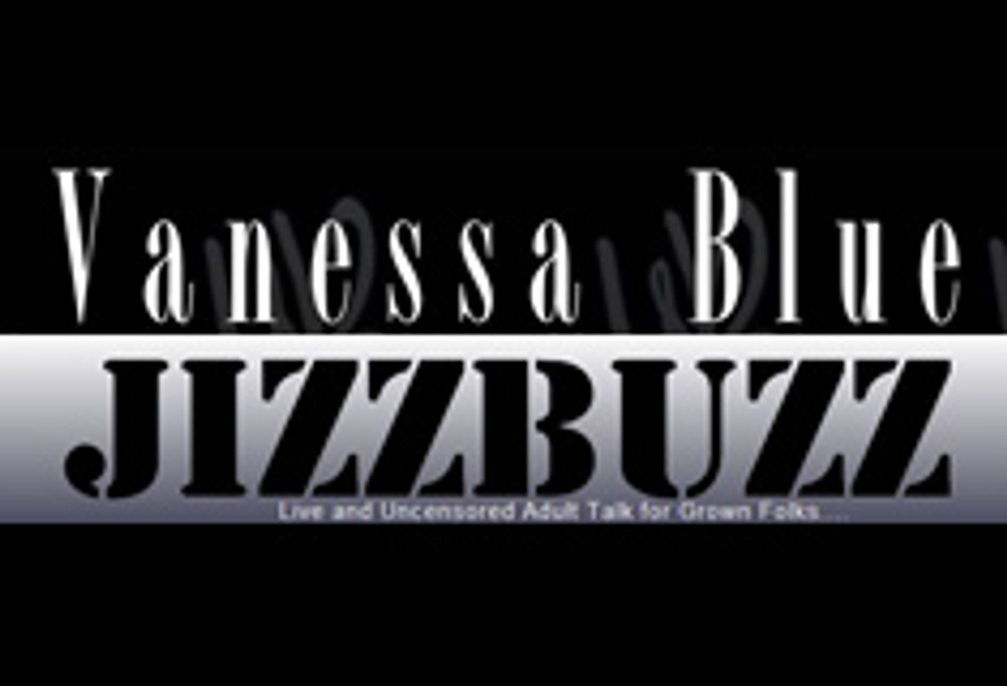 Vanessa Blue is Back With An Exciting New Radio Program—JizzBuzz