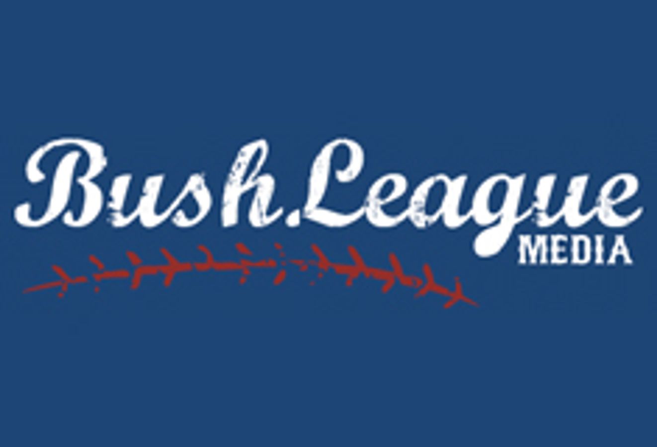 Bush League Media