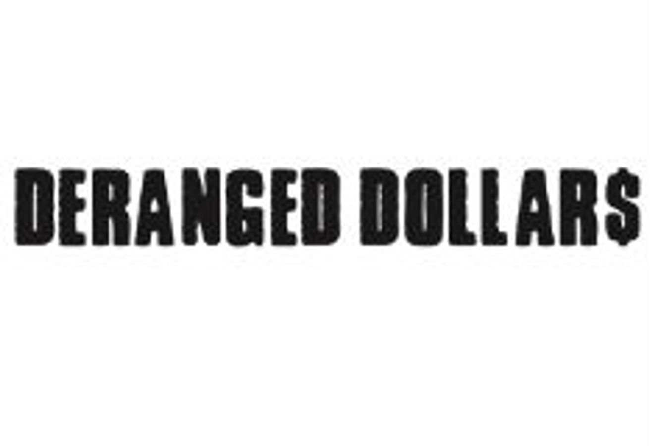 Deranged Dollars