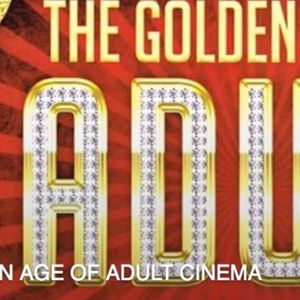 Golden Age of Adult Cinema Series - Feb. 26 - Image 489865