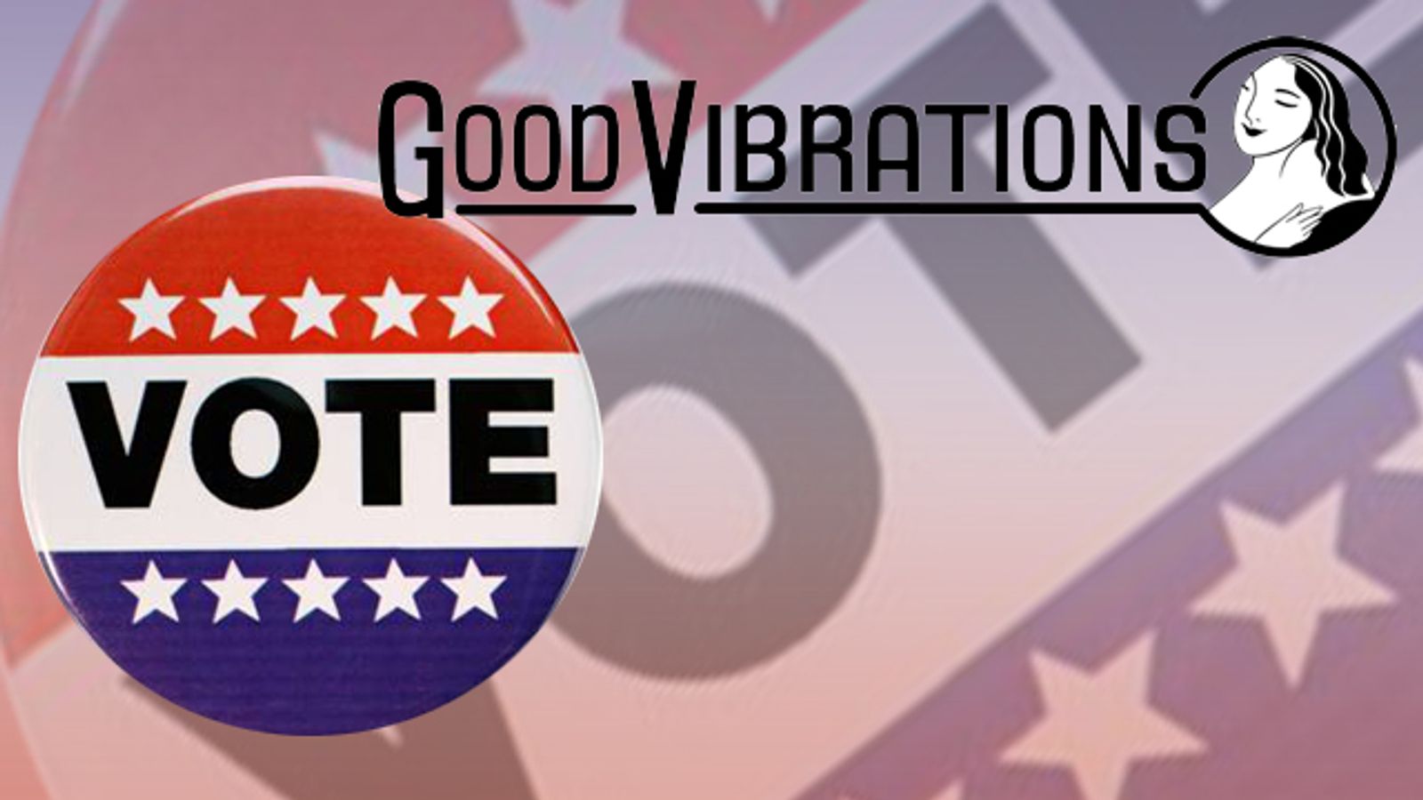 This Election, Vibrate the Vote with Good Vibrations