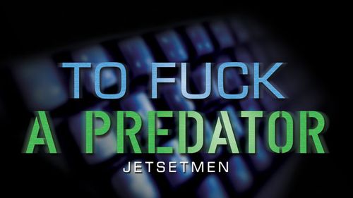 Jet Set Men Streets Gay Porn Parody ‘To Fuck a Predator’