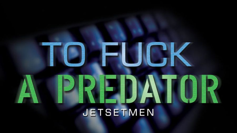 Jet Set Men Streets Gay Porn Parody ‘To Fuck a Predator’