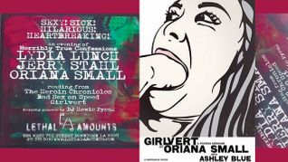 Oriana Small on Triple Bill With Lydia Lunch, Jerry Stahl