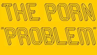 Everything You Never Wanted To Know About Sex... and Porn