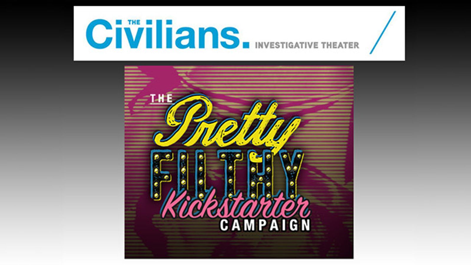The Civilians Launch 'Pretty Filthy' Kickstarter Campaign
