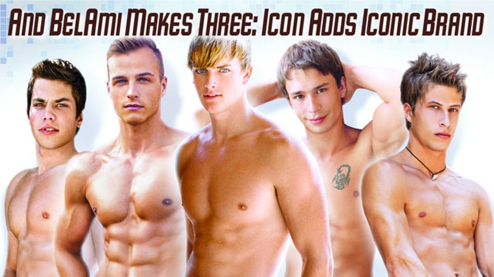 Icon Brands Signs BelAmi—Its Third Major Gay License | AVN