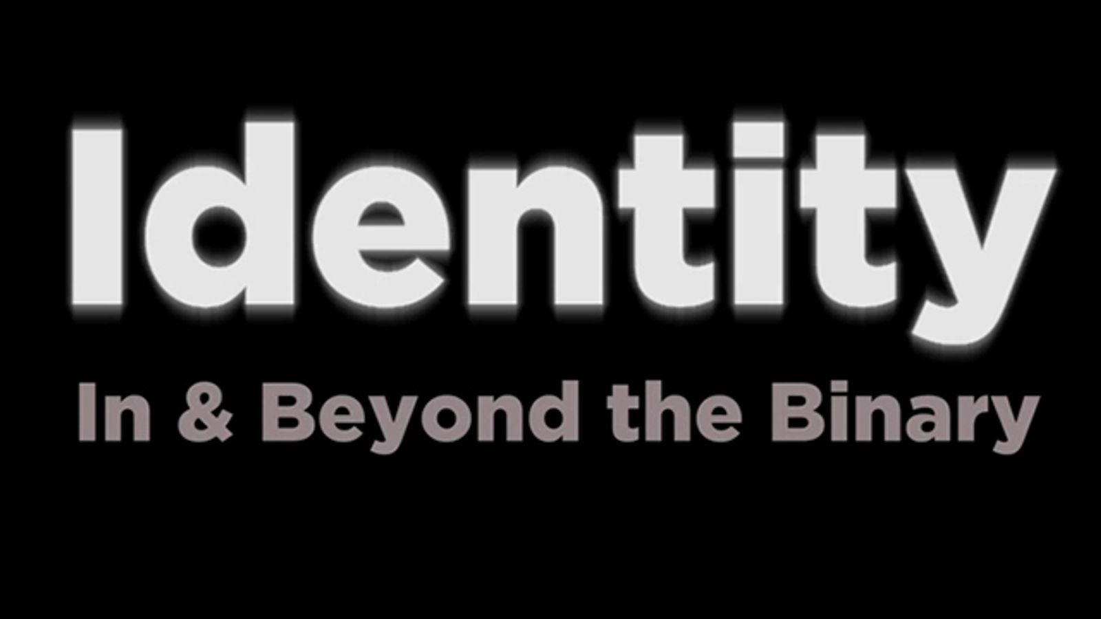 Dave Naz's 'Identity: In & Beyond The Binary' Posted on YouTube
