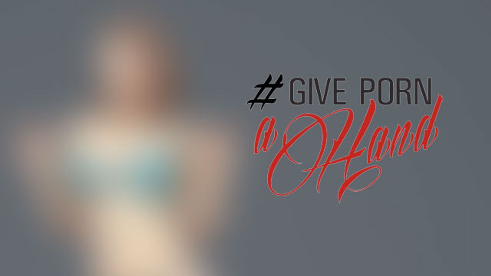 #GivePornAHand Campaign Seeks to Bring VR Porn into Focus