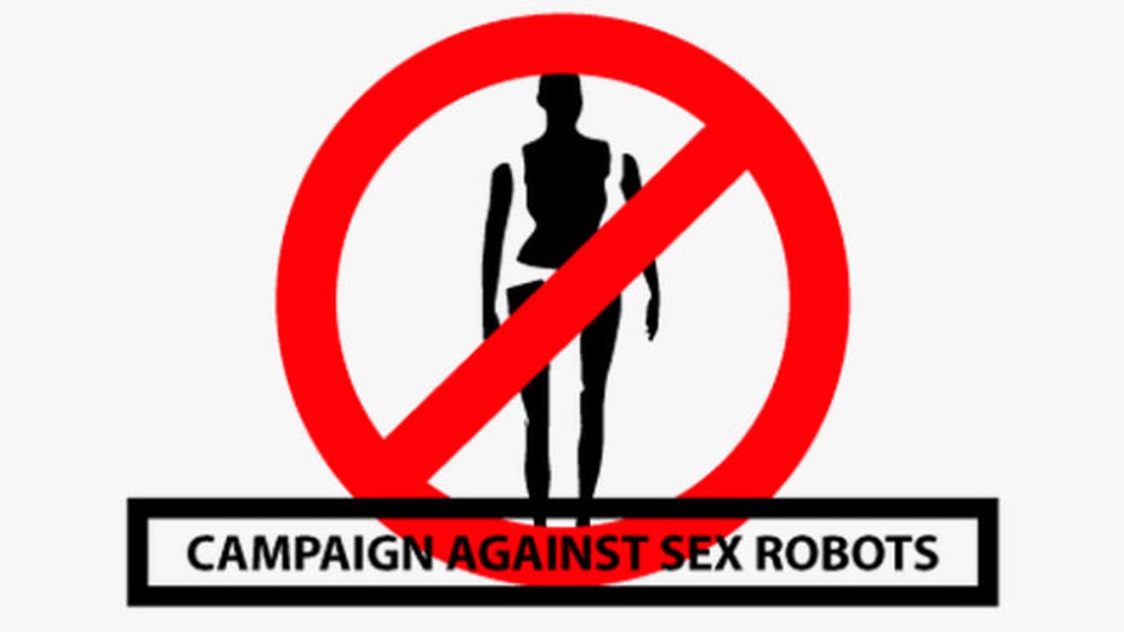 Campaign Against Sex Robots: Yep, It’s a Real Thing
