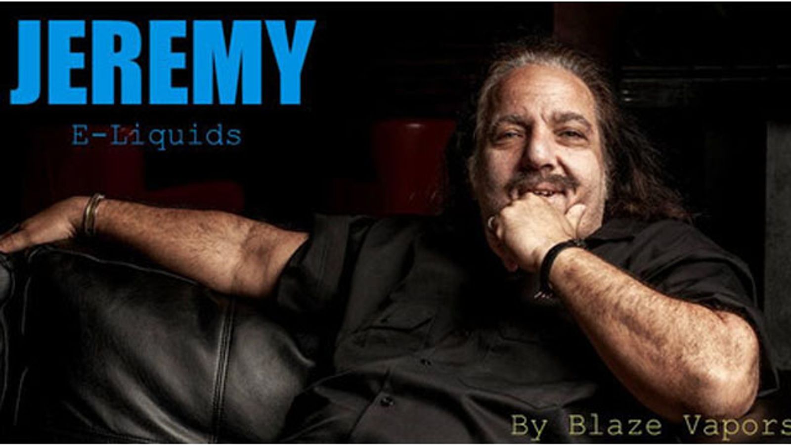 Blaze Vapors Introduces Ron Jeremy E-Liquids To Vape World