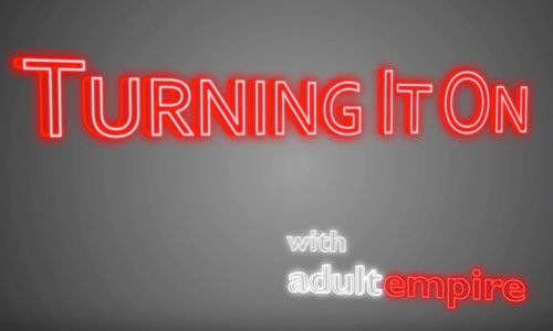 AdultEmpire.com Launches ‘Turning It On’ You Tube Channel