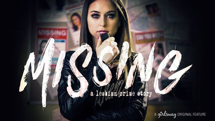 Girlsway Crime Drama 'Missing' Premieres
