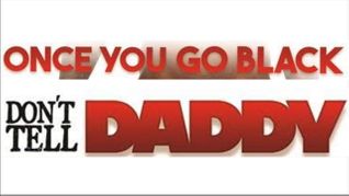 Metro Unveils 'Once You Go Black: Don't Tell Daddy'