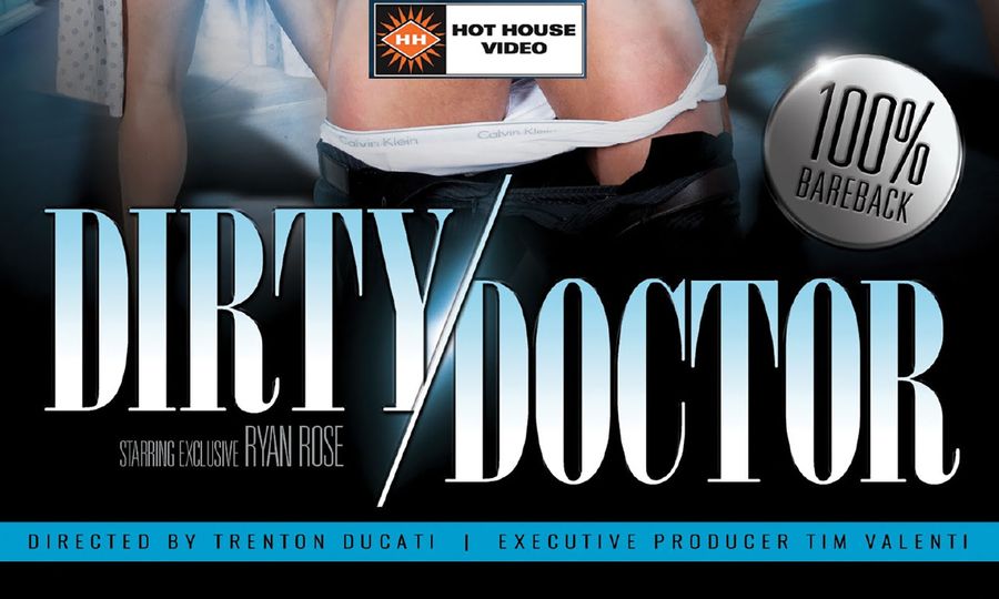 Ryan Rose Returns To Hot House As The 'Dirty Doctor'