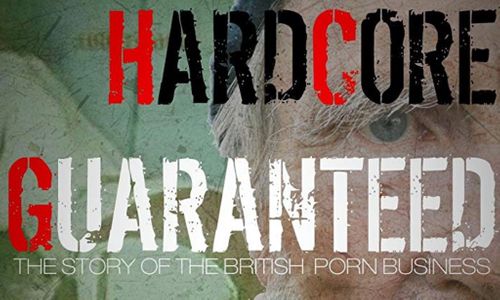 ‘Hardcore Guaranteed’ British Porn Documentary Is Now Streaming
