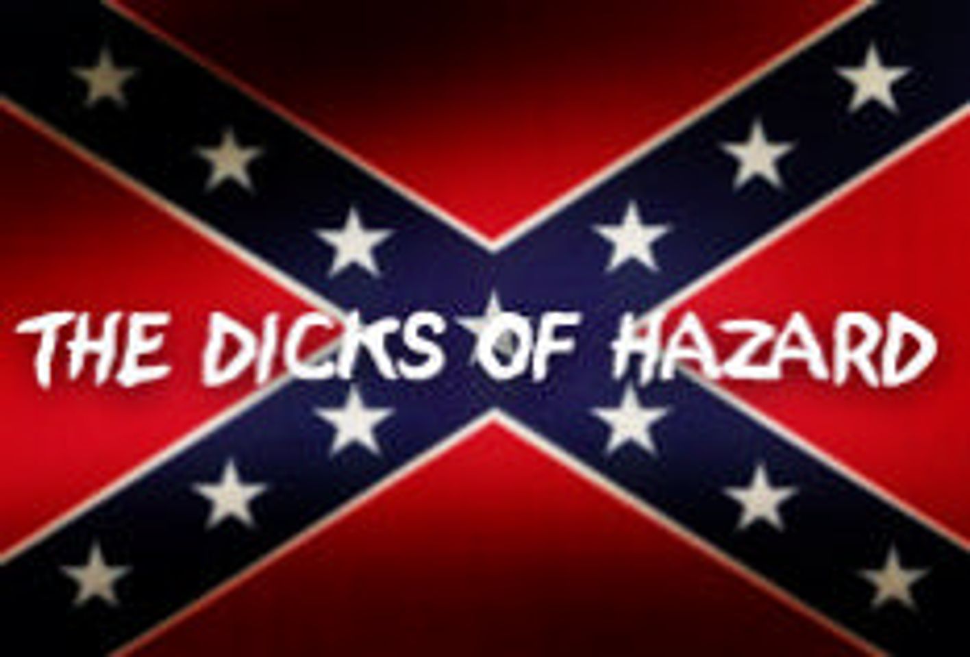 ‘Dicks of Hazzard’ Hits Hard